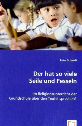 Der hat so viele Seile und Fesseln - Schmidt, Peter