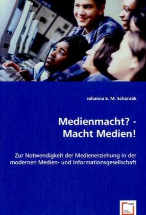 Medienmacht? - Macht Medien! - SchÃƒÂ¶nrok, Johanna E. M.