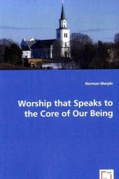 Worship that Speaks to the Core of Our Being - Marple, Norman