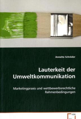 Lauterkeit der Umweltkommunikation - SchrÃƒÂ¶der, Annette