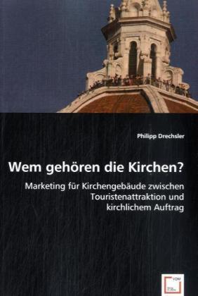 Wem gehoeren die Kirchen? - Drechsler, Philipp