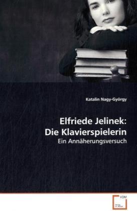 Elfriede Jelinek: Die Klavierspielerin - Katalin Nagy-György