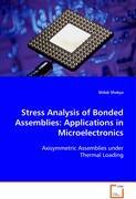 Stress Analysis of Bonded Assemblies: Applications inMicroelectronics - Shakya, Shilak