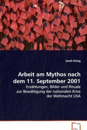 Arbeit am Mythos nach dem 11. September 2001 - Elsing, Sarah