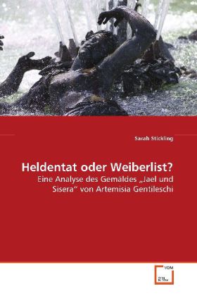 Heldentat oder Weiberlist? - Stickling, Sarah
