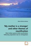 My mother is a stranger and other themes of reunification - Fletcher-Anthony, Wilma
