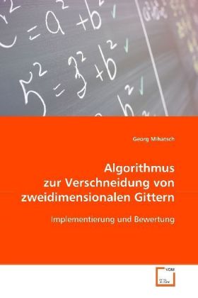 Algorithmus zur Verschneidung von zweidimensionalenGittern - Mihatsch, Georg