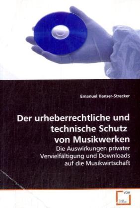 Der urheberrechtliche und technische Schutz vonMusikwerken - Hanser-Strecker, Emanuel