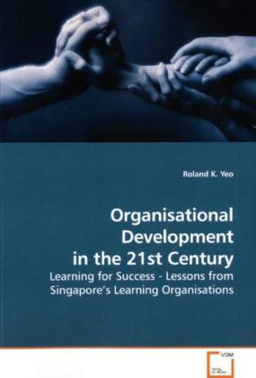 Organisational Development in the 21st Century - Yeo, Roland K.