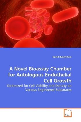 A Novel Bioassay Chamber for Autologous Endothelial Cell Growth - Rubenstein, David