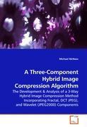 A Three-Component Hybrid Image Compression Algorithm - McNees, Michael