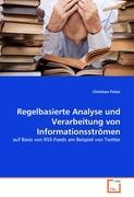 Regelbasierte Analyse und Verarbeitung von Informationsstroemen - Christian Ficker