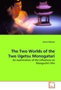 The Two Worlds of the Two Ugetsu Monogatari - Janine Glasson