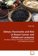 Dietary Flavonoids and Risk of Breast Cancer and Childhood Leukemia - Neela Guha