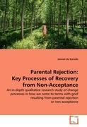 Parental Rejection: Key Processes of Recovery from Non-Acceptance - Jennet de Caresle