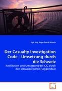 Der Casualty Investigation Code - Umsetzung durch die Schweiz - Dipl. Ing. Roger Patrik Witschi