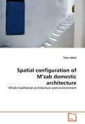 Spatial configuration of M zab domestic architecture - Tahar Bellal