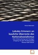 Lokales Erinnern an bauliche Überreste des Nationalsozialismus - Florian Rabenstein