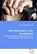 Alte Menschen in der Gesellschaft - Rennhofer, Martina Elisabeth