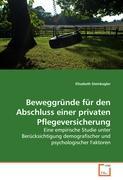 BeweggrÃƒÂ¼nde fÃƒÂ¼r den Abschluss einer privaten Pflegeversicherung - Steinkogler, Elisabeth