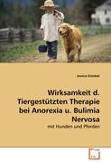 Wirksamkeit d. TiergestÃƒÂ¼tzten Therapie bei Anorexia u. Bulimia Nervosa - Dziobek, Jessica