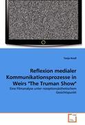 Reflexion medialer Kommunikationsprozesse in Weirs The Truman Show - Tanja Knoll