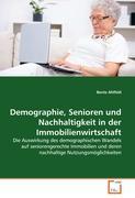 Demographie, Senioren und Nachhaltigkeit in der Immobilienwirtschaft - Ahlfeld, Bente