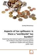 Aspects of tax spillovers: is there a worldwide tax burden? - Sandeep Bhattacharya