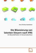 Die Bilanzierung von latenten Steuern nach IFRS - Anna Christina Haselsteiner