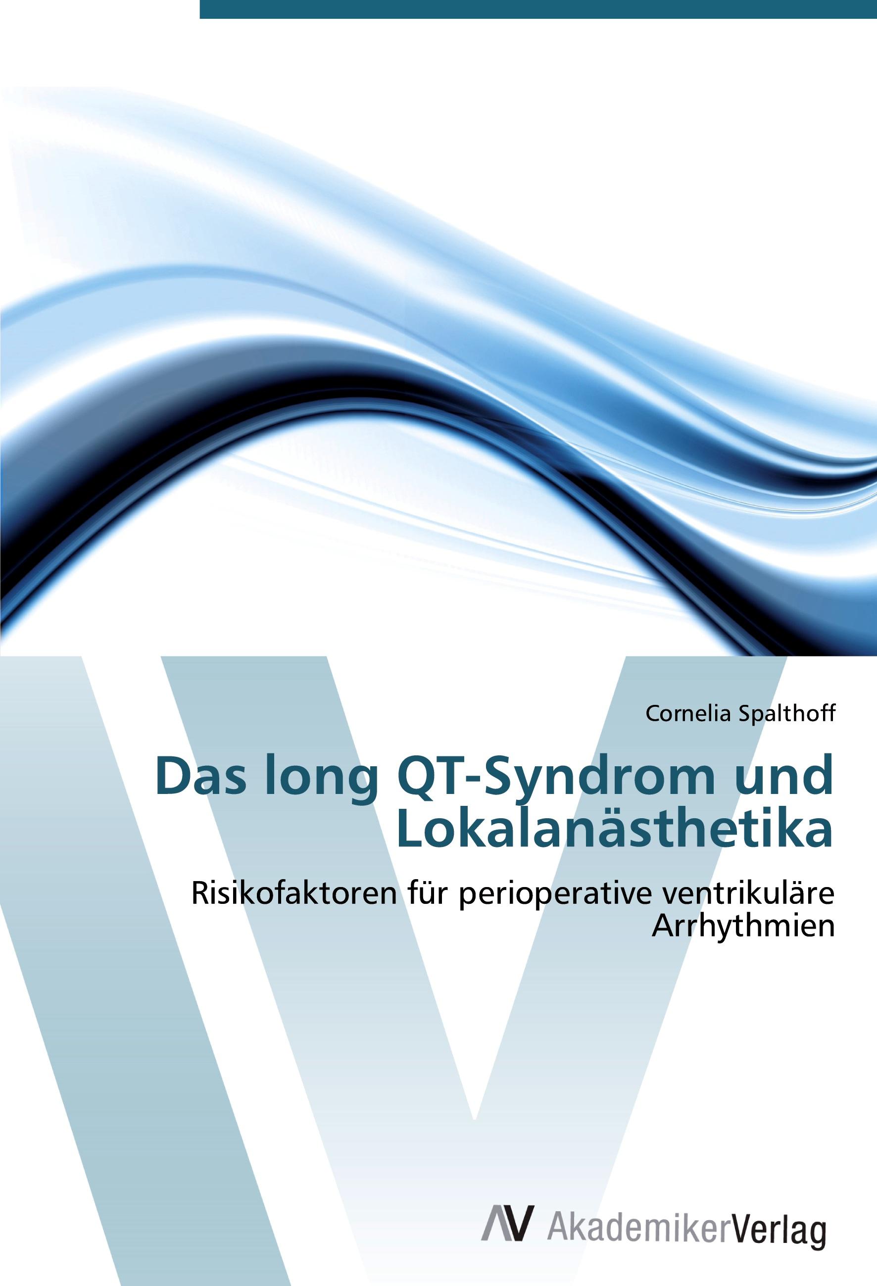 Das long QT-Syndrom und LokalanÃƒÂ¤sthetika - Spalthoff, Cornelia