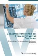 GedÃƒÂ¤chtnisfunktionen bei Depressiven versus Gesunden - Hetze, Anna-Maria