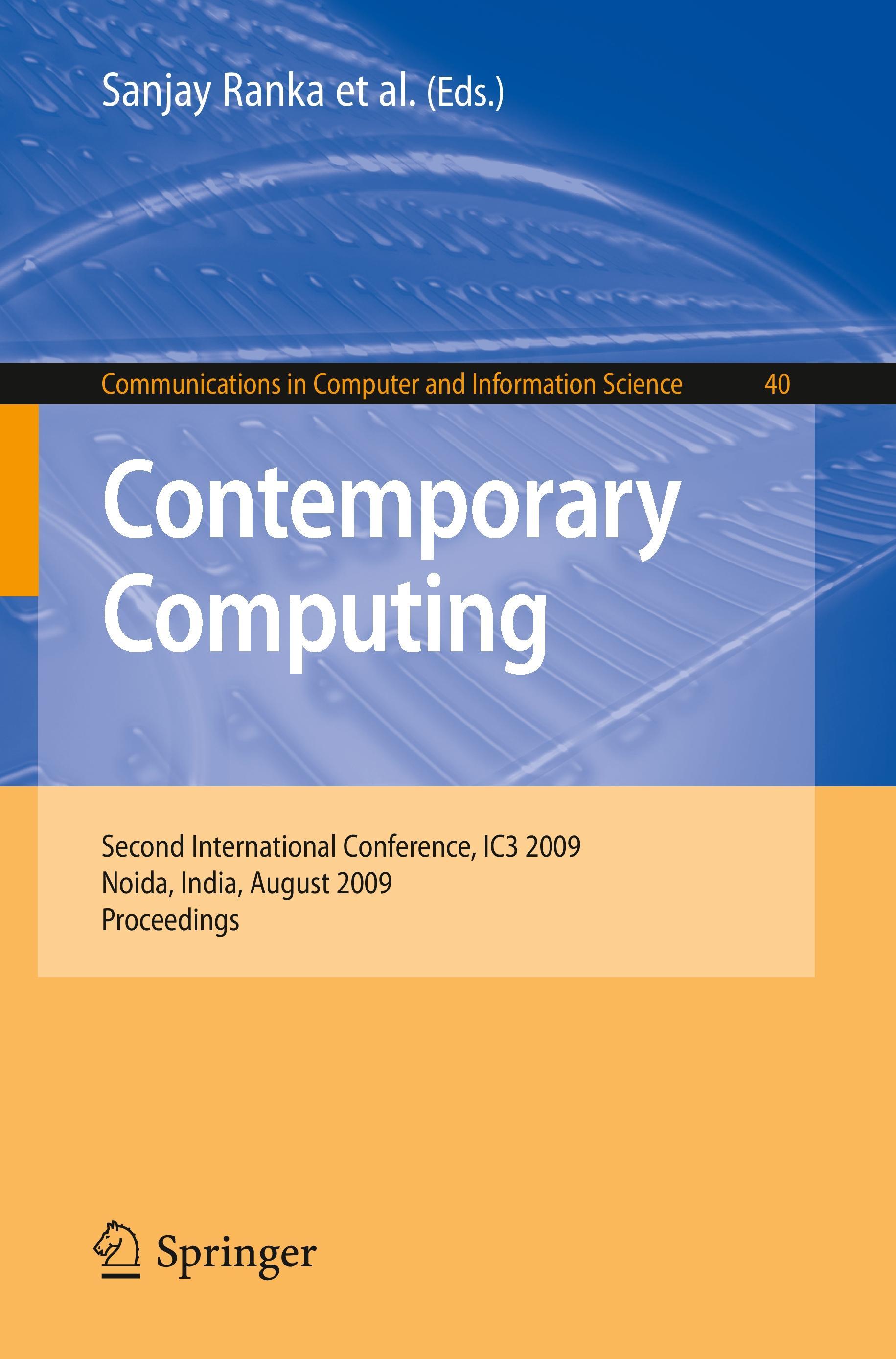 Contemporary Computing - Ranka, Sanjay|Aluru, Srinivas|Buyya, Rajkumar|Chung, Yeh-Ching|Gupta, Sandeep K. S.|Grama, Ananth|Kumar, Rajeev|Phoha, Vir V.|Dua, Sumeet