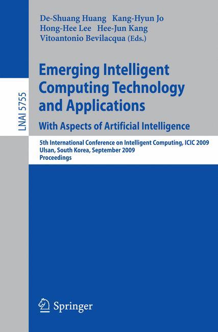 Emerging Intelligent Computing Technology and Applications. With Aspects of Artificial Intelligence - Huang, De-Shuang|Jo, Kang-Hyun|Lee, Hong-Hee|Kang, Hee-Jun|Bevilacqua, Vitoantonio