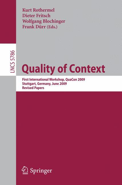 Quality of Context - Rothermel, Kurt|Fritsch, Dieter|Blochinger, Wolfgang|Dürr, Frank