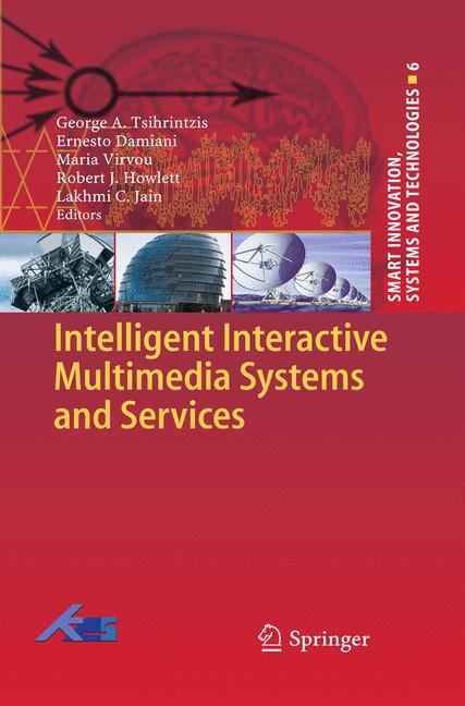 Intelligent Interactive Multimedia Systems and Services - Tsihrintzis, George A.|Damiani, Ernesto|Virvou, Maria|Howlett, Robert J.|Jain, Lakhmi C.