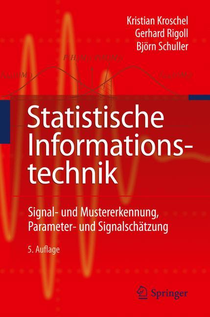 Statistische Informationstechnik - Kroschel Kristian|Gerhard Rigoll|BjÃ¶rn W. Schuller