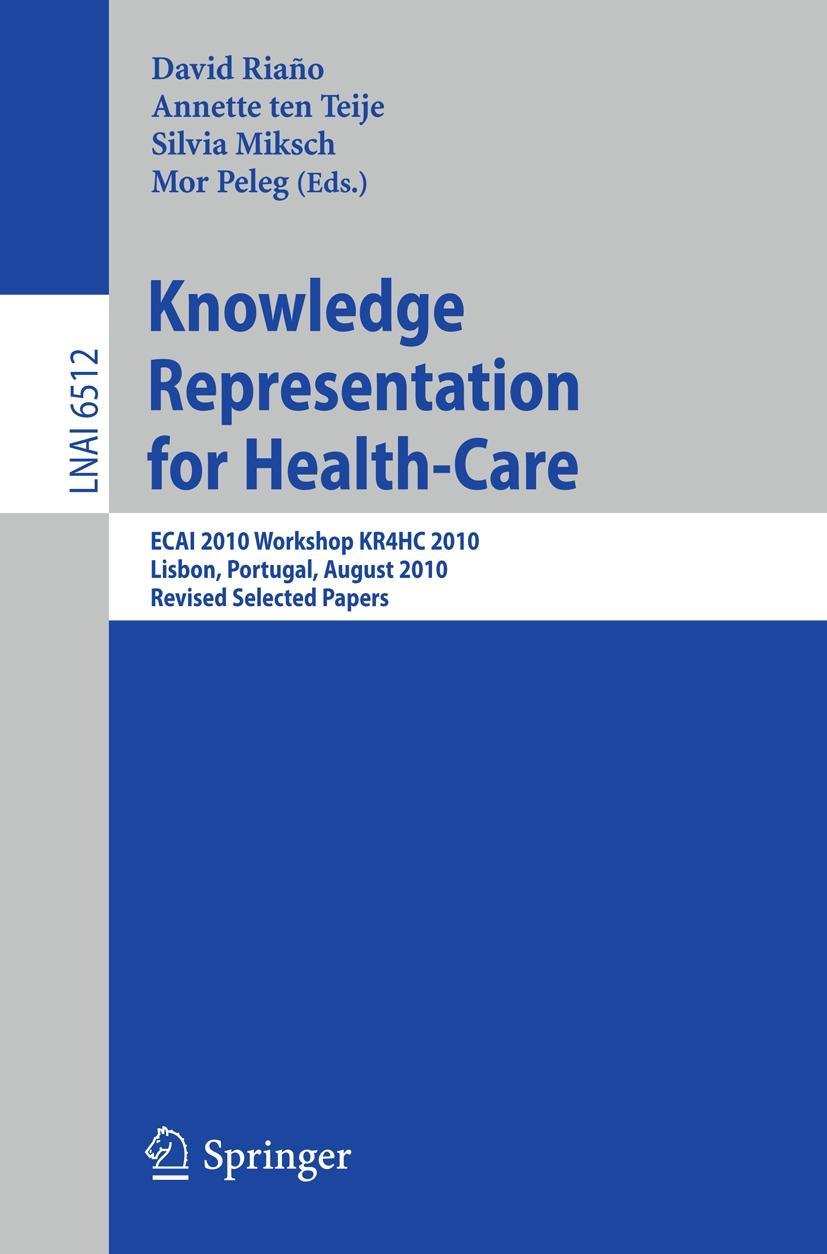 Knowledge Representation for Health-Care - RiaÃƒÂ±o, David|Teije, Annette ten|Miksch, Silvia