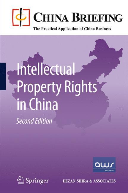Intellectual Property Rights in China - Devonshire-Ellis, Chris|Scott, Andy|Woollard, Sam