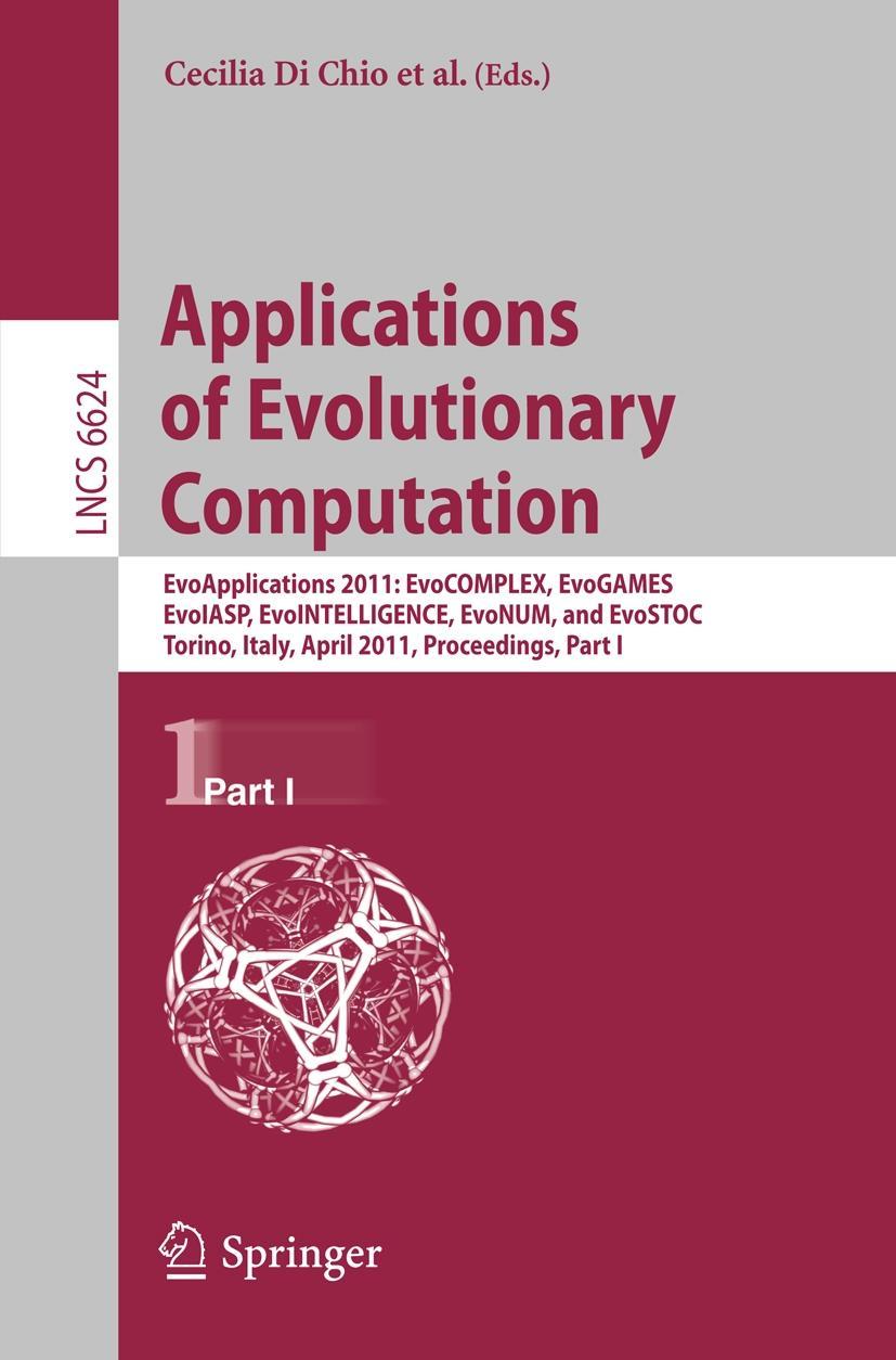 Applications of Evolutionary Computation - Di Chio, Cecilia|Cagnoni, Stefano|Cotta, Carlos|Ebner, Marc|Ekart, Aniko|Esparcia-Alcázar, Anna I.|Merelo, Juan Julián|Neri, Ferrante|Preuss, Mike|Richter, Hendrik|Togelius, Julian|Yannakakis, Georgios N.