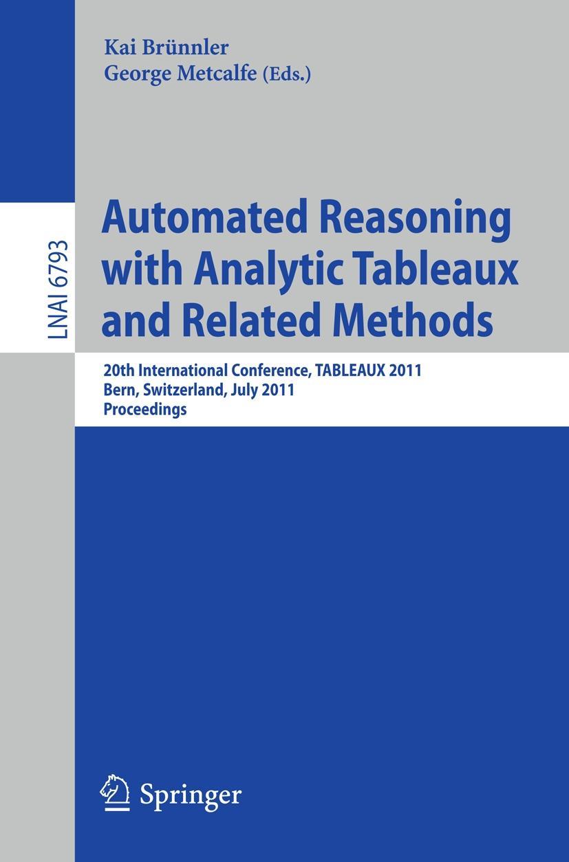 Automated Reasoning with Analytic Tableaux and Related Methods - BrÃƒÂ¼nnler, Kai|Metcalfe, George