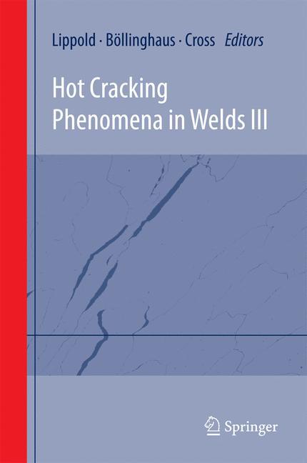 Hot Cracking Phenomena in Welds III - BÃ¶llinghaus, Thomas|Lippold, John|Cross, Carl E.