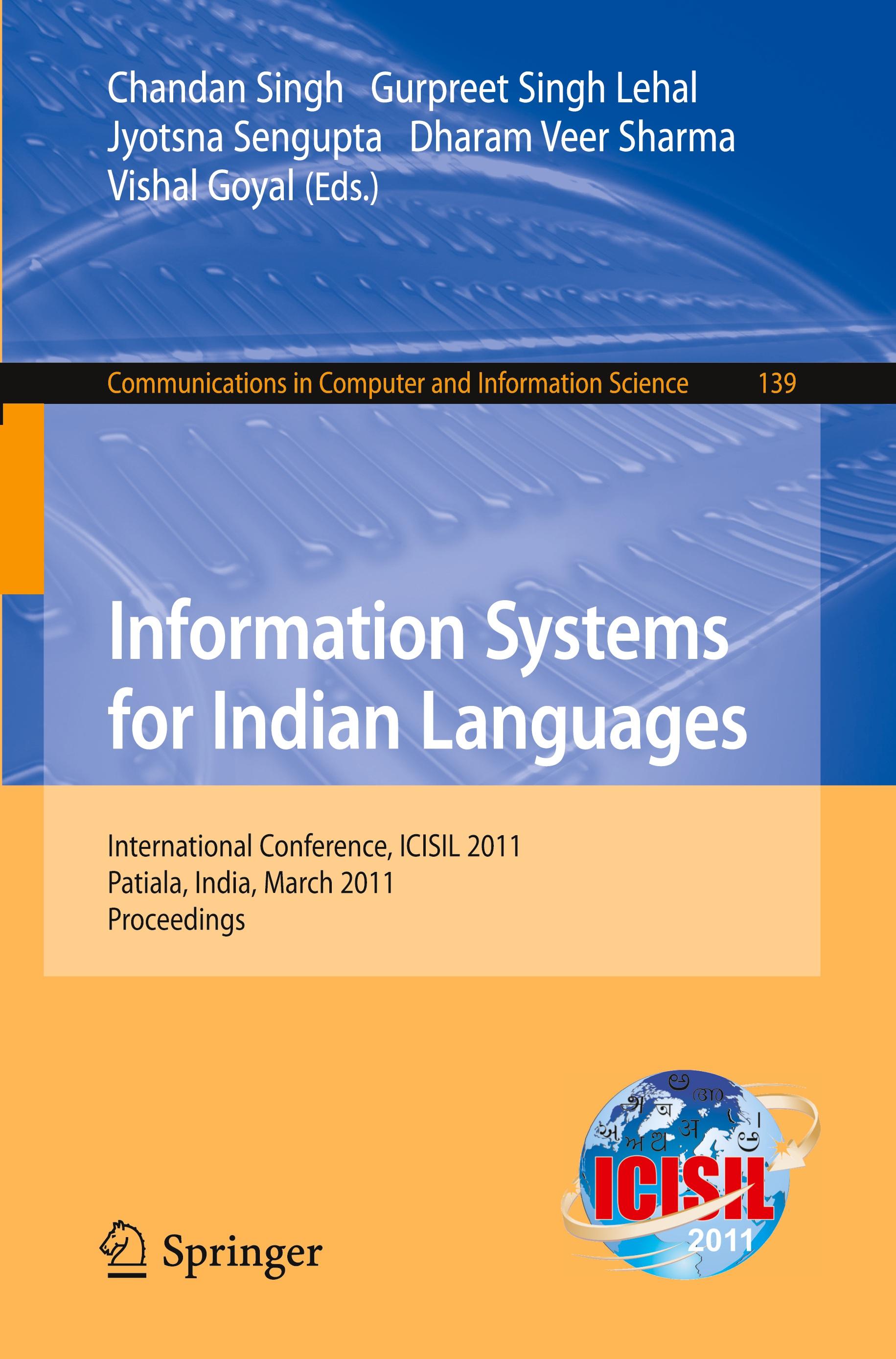 Information Systems for Indian Languages - Singh, Chandan|Singh Lehal, Gurpreet|Sengupta, Jyotsna|Veer Sharma, Dharam|Goyal, Vishal