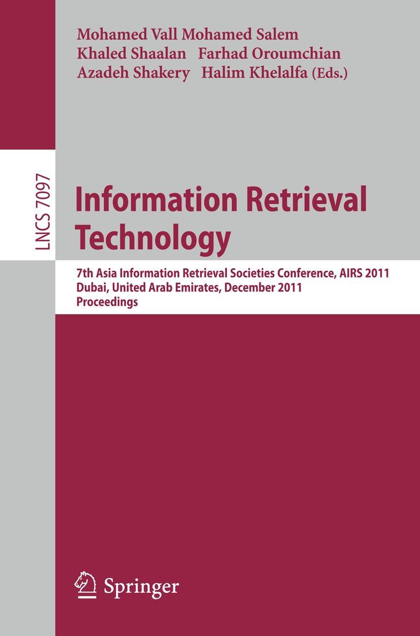 Information Retrieval Technology - Salem, Mohamed Vall Mohamed|Shaalan, Khaled|Oroumchian, Farhad|Shakery, Azadeh|Khelalfa, Halim