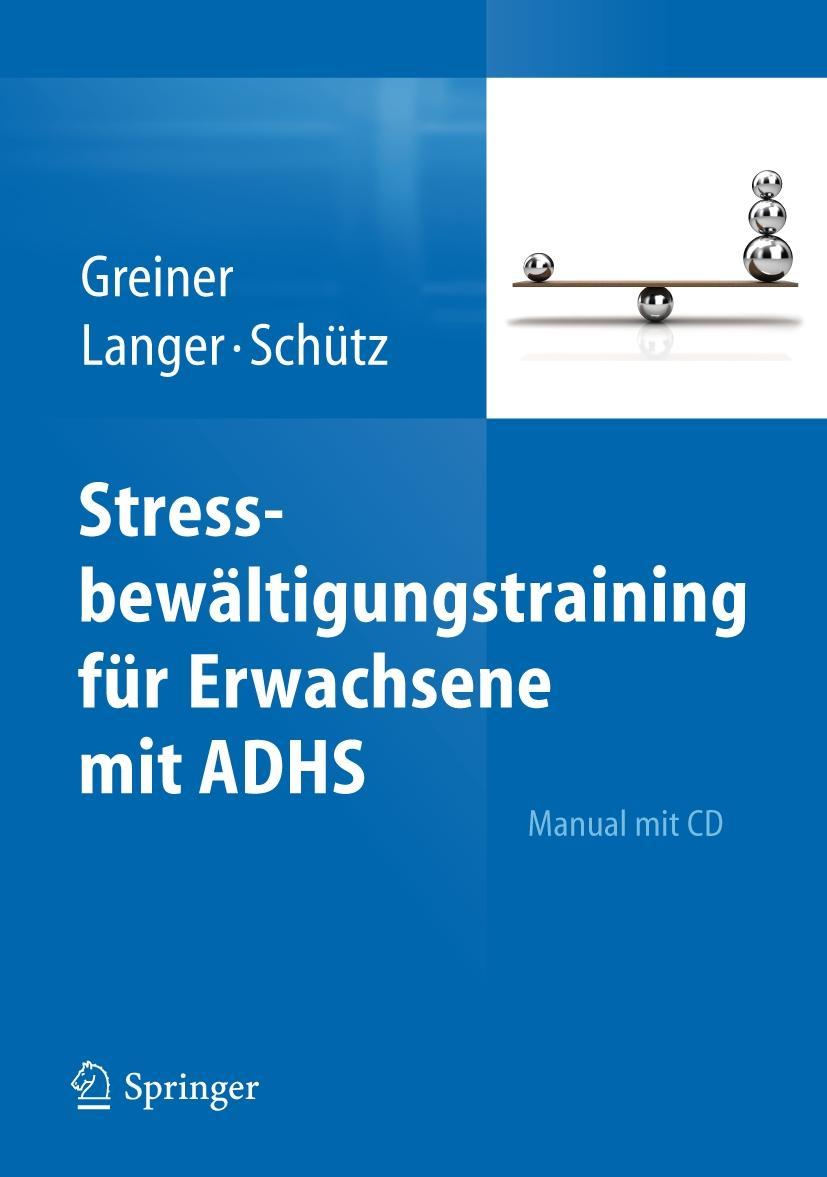 Stressbewaeltigungstraining für Erwachsene mit ADHS - Anja Greiner|Sylvia Langer|Astrid Schütz