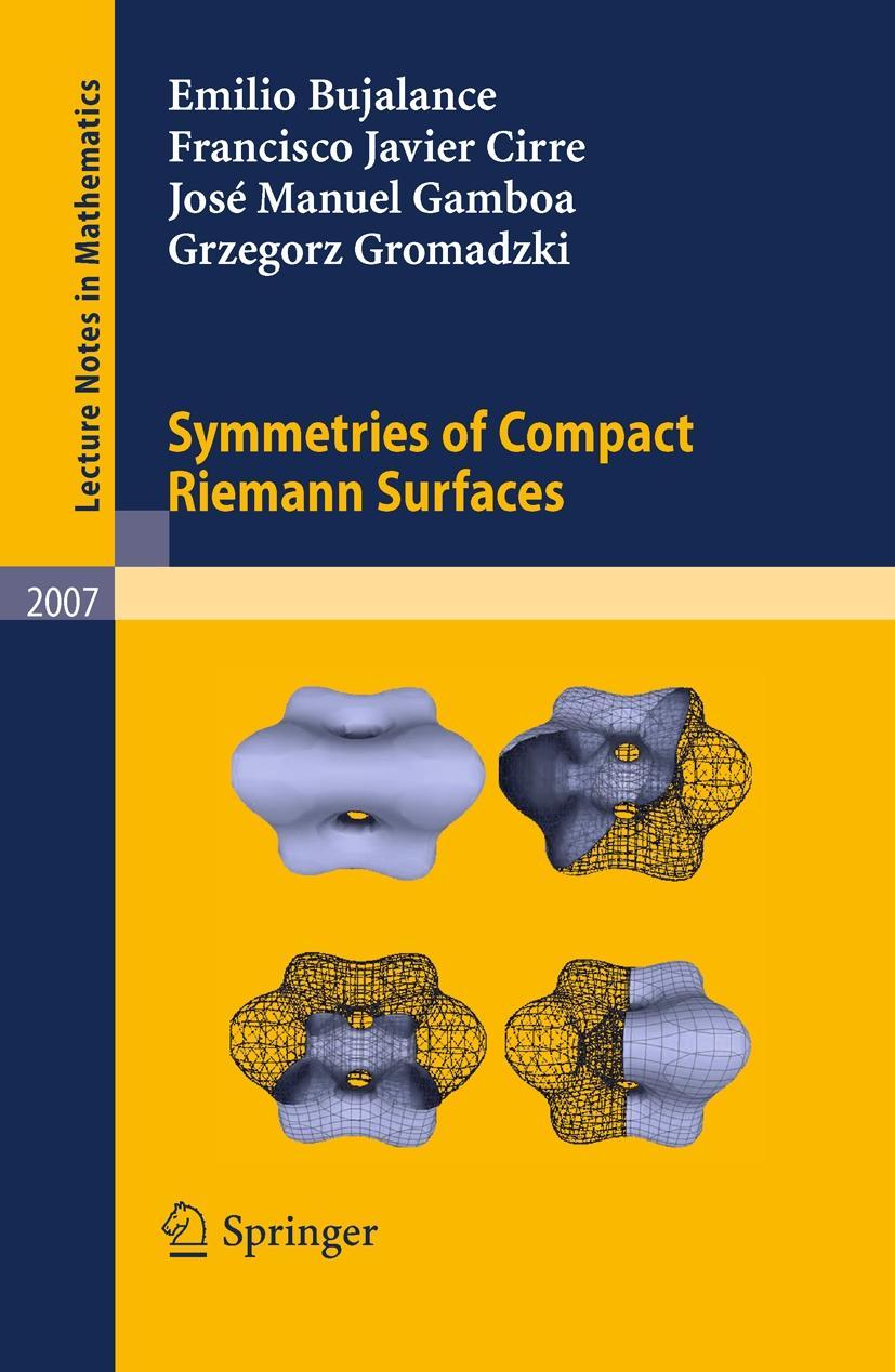 Symmetries of Compact Riemann Surfaces - Emilio Bujalance|Francisco Javier Cirre|JosÃƒÂ© Manuel Gamboa|Grzegorz Gromadzki