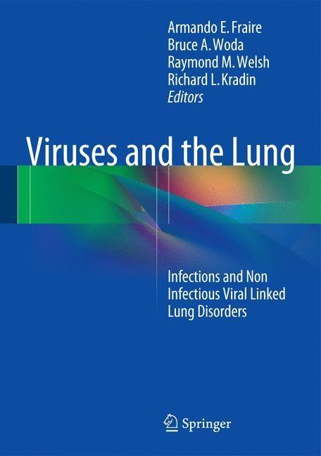 Viruses and the Lung - Fraire, Armando E.|Woda, Bruce A.|Welsh, Raymond M.|Kradin, R. L.