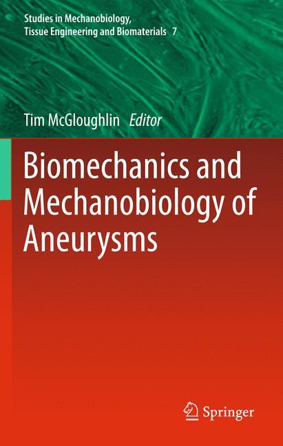 Biomechanics and Mechanobiology of Aneurysms - McGloughlin, Tim