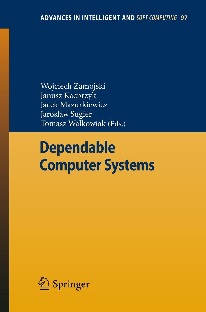 Dependable Computer Systems - Zamojski, Wojciech|Kacprzyk, Janusz|Mazurkiewicz, Jacek|Sugier, Jaroslaw|Walkowiak, Tomasz