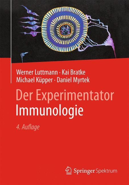 Der Experimentator: Immunologie - Werner Luttmann|Kai Bratke|Michael Küpper|Daniel Myrtek