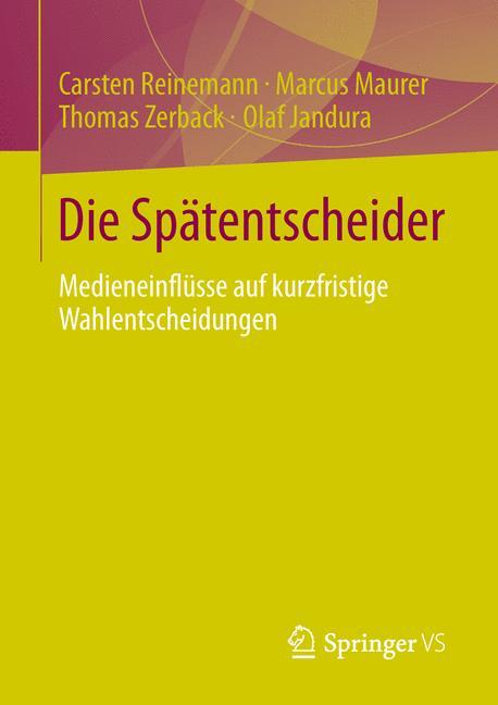 Die Spaetentscheider - Carsten Reinemann|Marcus Maurer|Thomas Zerback|Olaf Jandura
